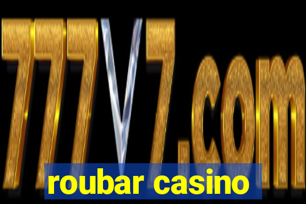 roubar casino